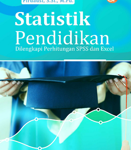 Buku Statistik Pendidikan dilengkapi Perhitungan SPSS dan Excel