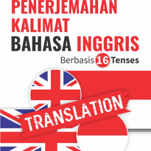 Buku Teknik Penerjemahan Kalimat Bahasa Inggris Berbasis 16 Tenses