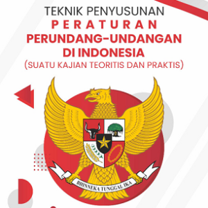 Buku Teknik Penyusunan Peraturan Perundang-Undangan di Indonesia (Suatu Kajian Teoritis dan Praktis)