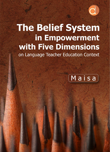 The Belief System in Empowerment with Five Dimensions on Language Teacher Education Context