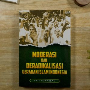 Buku Moderasi dan Deradikalisasi Gerakan Islam Indonesia