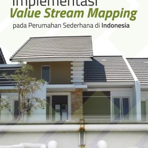 Buku Implementasi Value Stream Mapping Pada Perumahan Sederhana di Indonesia