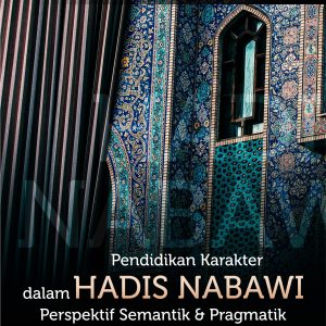 Buku Pendidikan Karakter dalam Hadis Nabawi Perspektif Semantik dan Pragmatik
