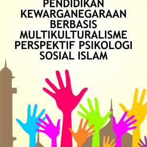 Buku Pendidikan Kewarganegaraan Berbasis Multikulturalisme Perspektif Psikologi Sosial Islam