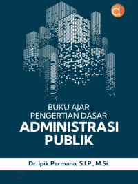 Buku Ajar Pengertian Dasar Administrasi Publik