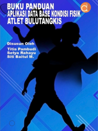 Buku Panduan Aplikasi Data Base Kondisi Fisik Bulutangkis