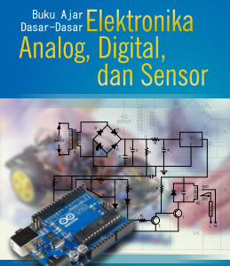 Buku Ajar Dasar-dasar Elektronika Analog, Digital, dan Sensor