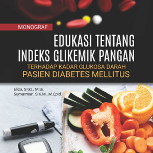 Monograf Edukasi Tentang Indeks Glikemik Pangan Terhadap Kadar Glukosa Darah Pasien Diabetes Mellitus