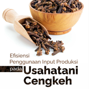 Buku Efisiensi Penggunaan Input Produksi Pada Usahatani Cengkeh