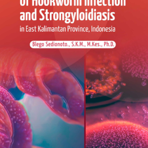 Buku Environmental Epidemiology of Hookworm Infection and Strongyloidiasis in East Kalimantan Province, Indonesia