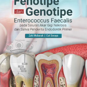 Buku Fenotipe dan Genotipe Enterococcus faecalis Pada Saluran Akar Gigi Nekrosis dan Saliva Penderita Endodontik Primer