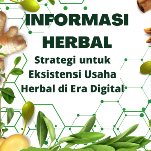 Buku Informasi Herbal Strategi untuk Eksistensi Usaha Herbal di Era Digital