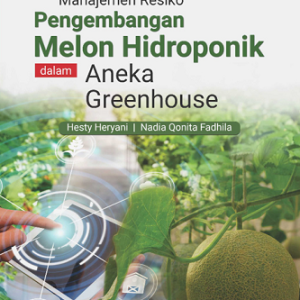 Buku Manajemen Resiko Pengembangan Melon Hidroponik dalam Aneka Greenhouse