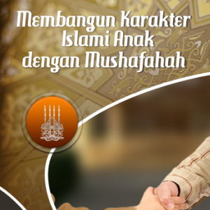 Buku Membangun Karakter Islami Anak dengan Mushafahah