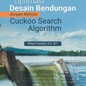 Buku Optimasi Desain Bendungan dengan Metode Cuckoo Search Algorithm