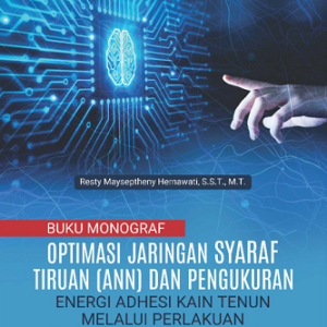Buku Monograf Optimasi Jaringan Syaraf Tiruan (ANN) dan Pengukuran Energi Adhesi Kain Tenun Melalui Perlakuan Plasma Korona