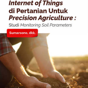 Buku Penerapan Internet of Things di Pertanian untuk Precision Agriculture : Studi Monitoring Soil Parameters