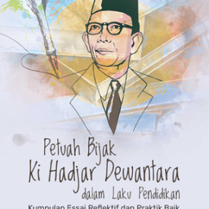 Buku Petuah Bijak Ki Hadjar Dewantara dalam Laku Pendidikan Kumpulan Essai Reflektif dan Praktik Baik
