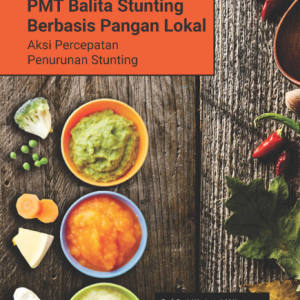 Buku Kumpulan Resep PMT Balita Stunting Berbasis Pangan Lokal (Aksi Percepatan Penurunan Stunting)