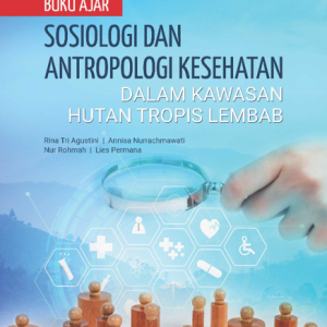 Buku Ajar Sosiologi dan Antropologi Kesehatan dalam Kawasan Hutan Tropis Lembab
