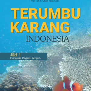 Buku Terumbu Karang Indonesia Jilid 1 Indonesia Bagian Tengah