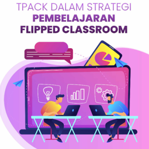 Buku Tpack dalam Strategi Pembelajaran Flipped Classroom
