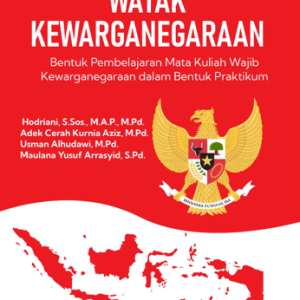 Buku Watak Kewarganegaraan Bentuk Pembelajaran Mata Kuliah Wajib Kewarganegaraan dalam Bentuk Praktikum