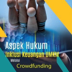 Buku Aspek Hukum Inklusi Keuangan UMKM Melalui Crowdfunding