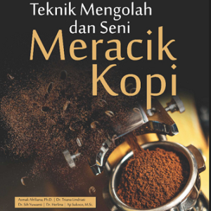 Buku Teknik Mengolah Dan Seni Meracik Kopi