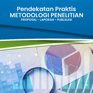 Buku Pendekatan Praktis Metodologi Penelitian Proposal - Laporan - Publikasi