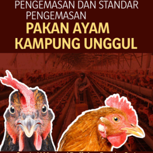 Buku Pengemasan dan Standar Pengemasan Pakan Ayam Kampung Unggul