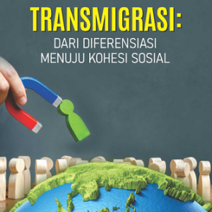 Buku Transmigrasi: Dari Diferensiasi Menuju Kohesi Sosial