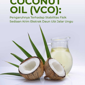 Buku Virgin Coconut Oil (VCO): Pengaruhnya Terhadap Stabilitas Fisik Sediaan Krim Ekstrak Daun Ubi Jalar Ungu