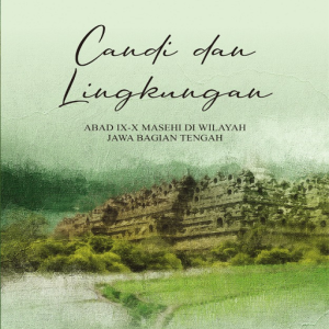 Buku Candi dan Lingkungan Abad IX-X Masehi di Wilayah Jawa Bagian Tengah