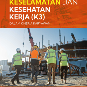 Buku Keselamatan dan Kesehatan Kerja (K3) dalam Kinerja Karyawan
