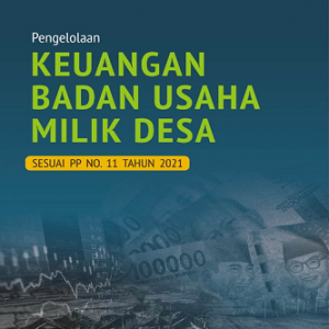 Buku Pengelolaan Keuangan Badan Usaha Milik Desa Sesuai PP No. 11 Tahun 2021