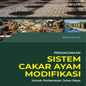 Buku Perancangan Sistem Cakar Ayam Modifikasi: untuk Perkerasan Jalan Raya Edisi Ketiga