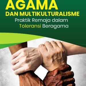 Buku Agama dan Multikulturalisme Praktik Remaja dalam Toleransi Beragama