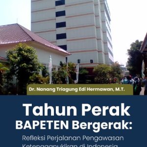 Buku Tahun Perak Bapeten Bergerak: Refleksi Perjalanan Pengawasan Ketenaganukliran di Indonesia
