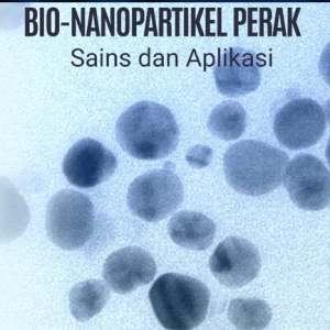 Buku Bio-Nanopartikel Perak Sains dan Aplikasi