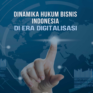 Buku Dinamika Hukum Bisnis Indonesia di Era Digitalisasi