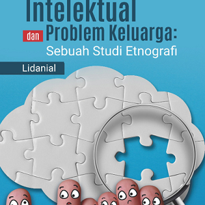 Buku Disabilitas Intelektual dan Problem Keluarga: Sebuah Studi Etnografi