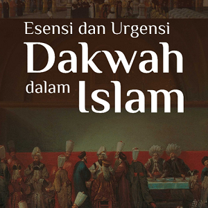 Buku Esensi dan Urgensi Dakwah dalam Islam