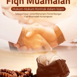 Buku Teori Dasar Fiqh Muamalah (Hukum-Hukum Kontrak dalam Islam) sebagai Dasar untuk Memahami Perkembangan Fiqh Muamalah Kontemporer