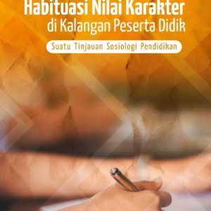 Buku Habituasi Nilai Karakter di Kalangan Peserta Didik (Suatu Tinjauan Sosiologi Pendidikan)