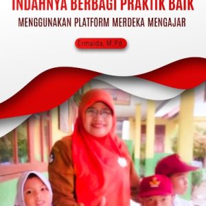 Buku Indahnya Berbagi Praktik Baik Menggunakan Plafrom Merdeka Mengajar