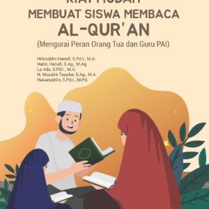 Buku Kiat Mudah Membuat Siswa Membaca Al-Qur’an (Mengurai Peran Orang Tua dan Guru PAI)