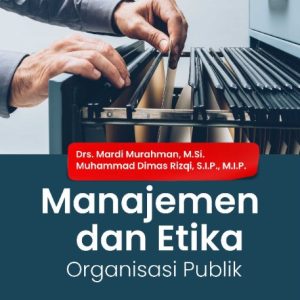 Buku Ajar Manajemen dan Etika Organisasi Publik
