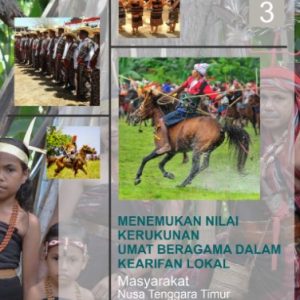 Buku Menemukan Nilai Kerukunan Umat Beragama dalam Kearifan Lokal Masyarakat Nusa Tenggara Timur Kumpulan Bahan Dialog Kerukunan FKUB Provinsi Nusa Tenggara Timur Edisi 3