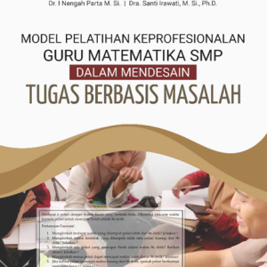 Buku Model Pelatihan Keprofesionalan Guru Matematika SMP dalam Mendesain Tugas Berbasis Masalah